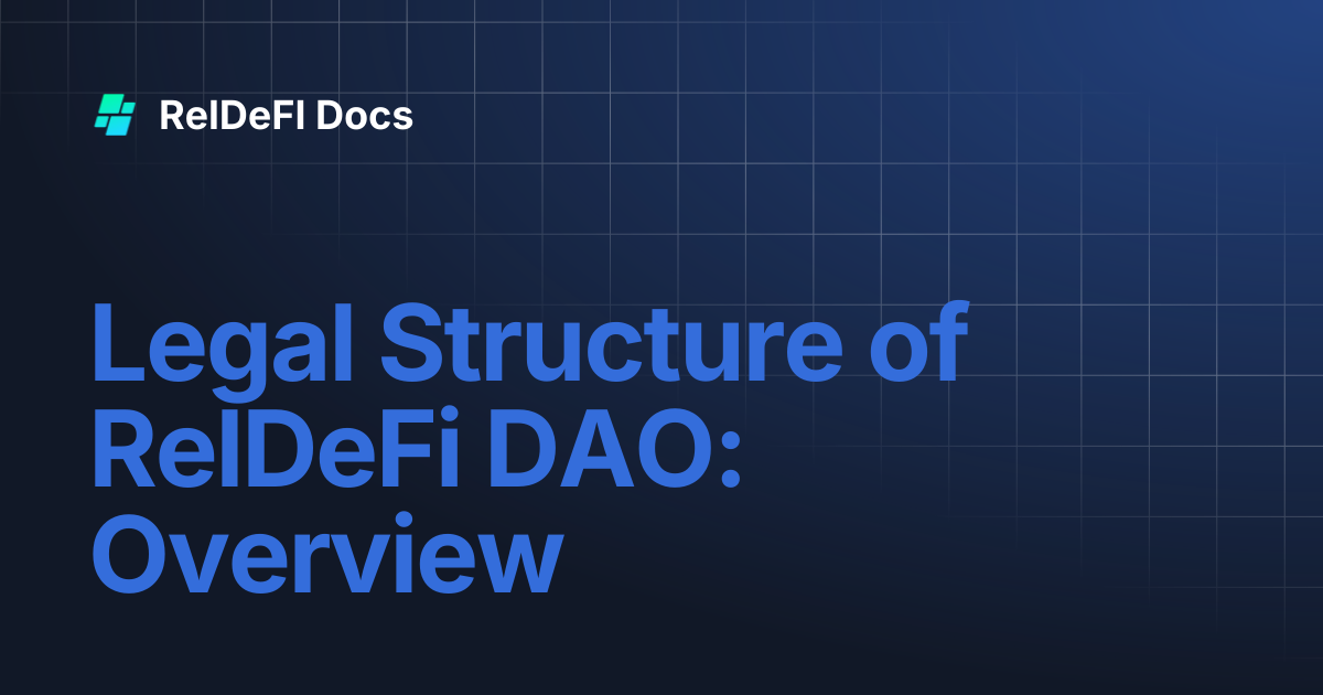 Legal Structure of RelDeFi DAO: Overview | RelDeFI Docs
